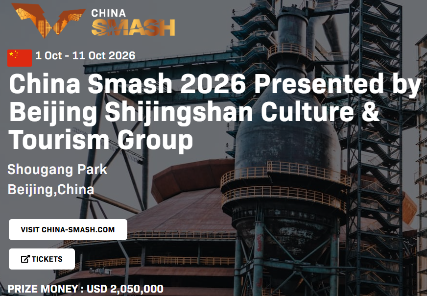 1 Oct - 11 Oct 2026 China Smash 2026 Presented by Beijing Shijingshan Culture & Tourism Group Shougang Park Beijing,China