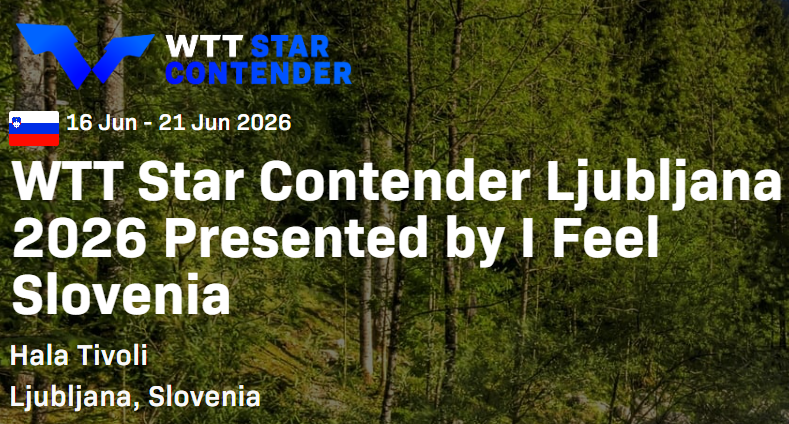 16 Jun - 21 Jun 2026 WTT Star Contender Ljubljana 2026 Presented by I Feel Slovenia